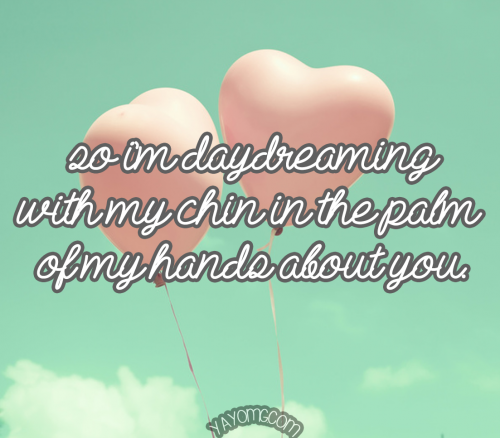 QUOTE: So I’m Daydreaming…