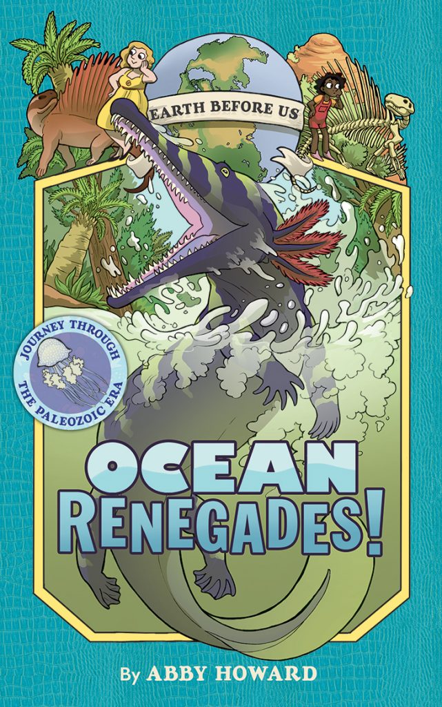 Earth Before Us: Ocean Renegades!: Journey Through the Paleozoic Era