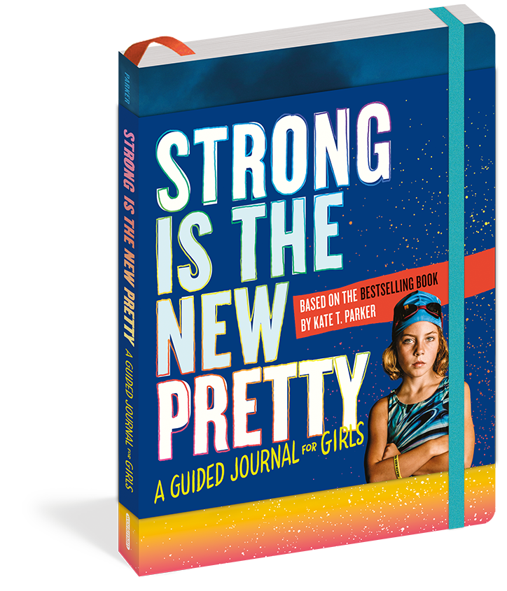 Strong is the New Pretty: A Guided Journal for Girls