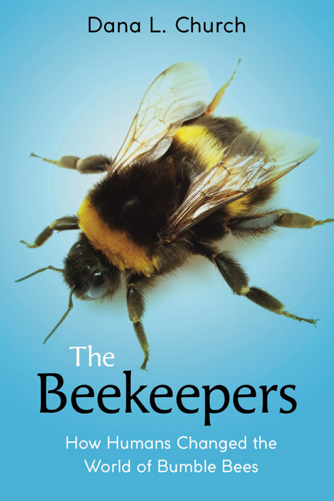 The Beekeepers: How Humans Changed the World of Bumble Bees Book Cover