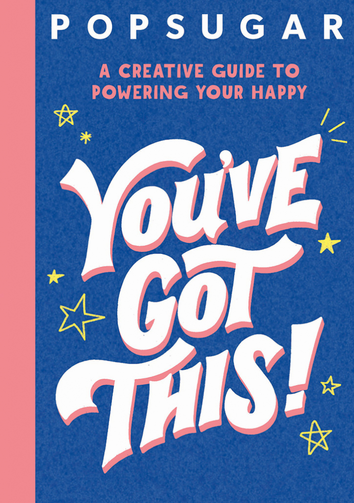 Book Cover for You've Got This: A Creative Guide to Powering Your Happy from POPSUGAR