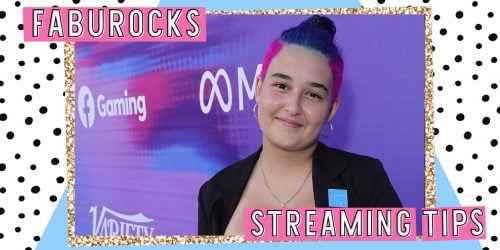 FabuRocks Shares Her Tips for Following Your Streaming Dreams