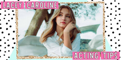 Lacey Caroline Shares her Advice for Aspiring Actors